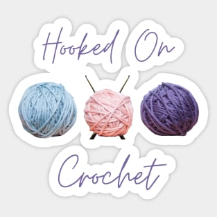 Hooked on Crochet (for light backgrounds) Sticker